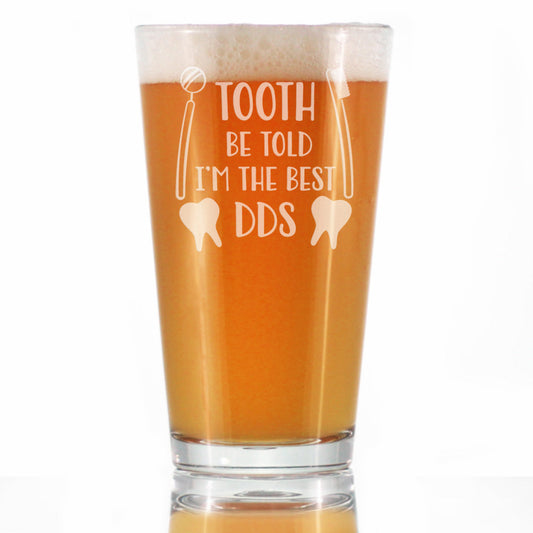 TOOTH BE TOLD - 16 OUNCE PINT GLASS