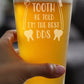 TOOTH BE TOLD - 16 OUNCE PINT GLASS