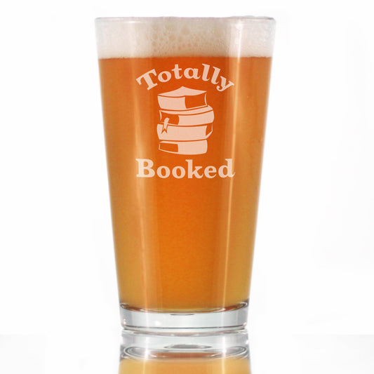 TOTALLY BOOKED - PINT GLASS FOR BEER - CUTE FUNNY BOOK CLUB GIFTS FOR LOVERS OF READING & FUN LIBRARIANS - 16 OZ