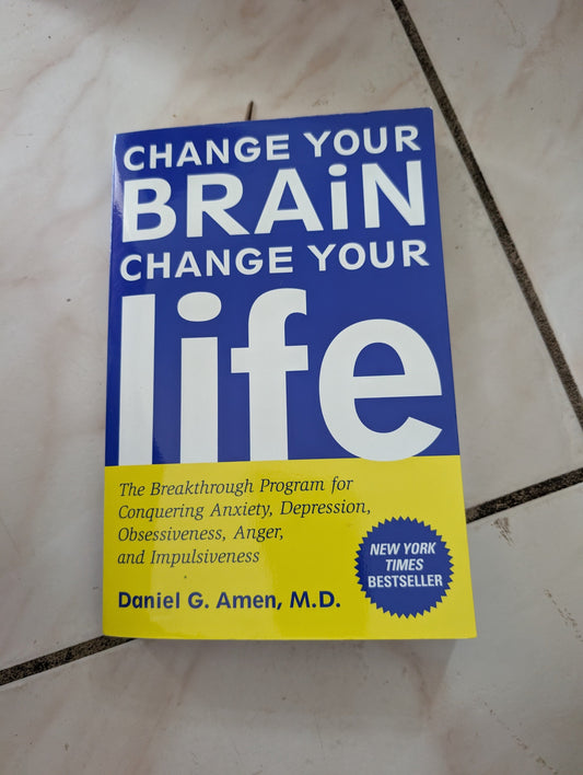 CHANGE YOUR BRAIN, CHANGE YOUR LIFE - BOOK BY DANIEL AMEN