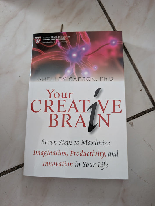 YOUR CREATIVE BRAIN: SEVEN STEPS TO MAXIMIZE IMAGINATION, PRODUCTIVITY, AND INNOVATION IN YOUR LIFE - BOOK BY SHELLEY CARSON