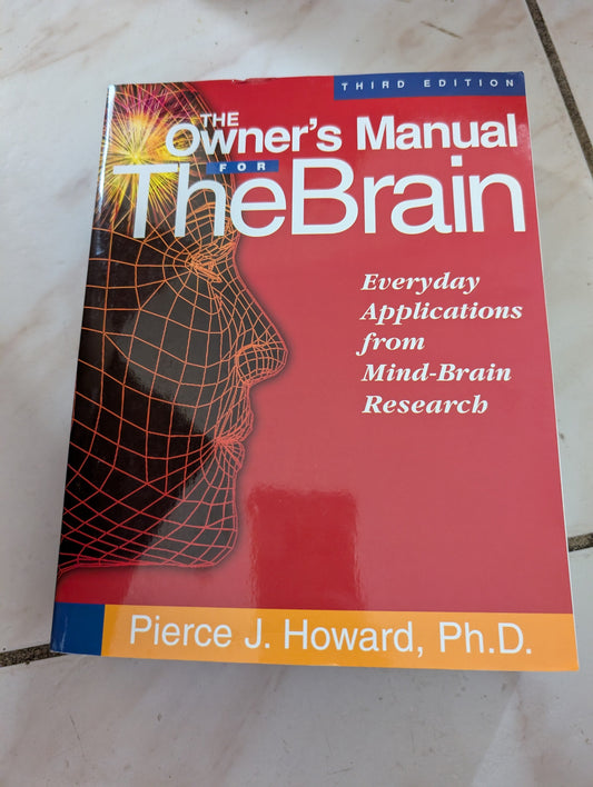The Owner's Manual for the Brain: Everyday Applications from Mind-brain Research - Book by Pierce Howard