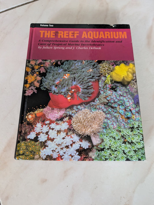 THE REEF AQUARIUM: A COMPREHENSIVE GUIDE TO THE IDENTIFICATION AND CARE OF TROPICAL MARINE INVERTEBRATES - BOOK BY J. CHARLES DELBEEK AND JULIAN SPRUNG