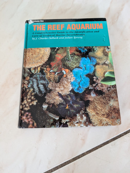 THE REEF AQUARIUM: A COMPREHENSIVE GUIDE TO THE IDENTIFICATION AND CARE OF TROPICAL MARINE INVERTEBRATES - BOOK BY J. CHARLES DELBEEK AND JULIAN SPRUNG
