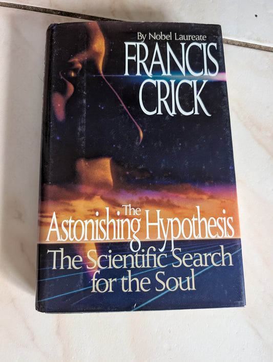 THE ASTONISHING HYPOTHESIS - BOOK BY FRANCIS CRICK