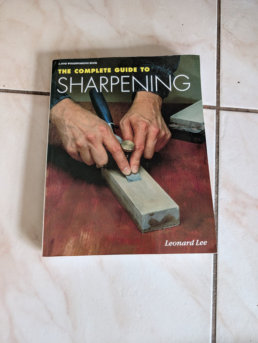 THE COMPLETE GUIDE TO SHARPENING - BOOK BY LEONARD LEE