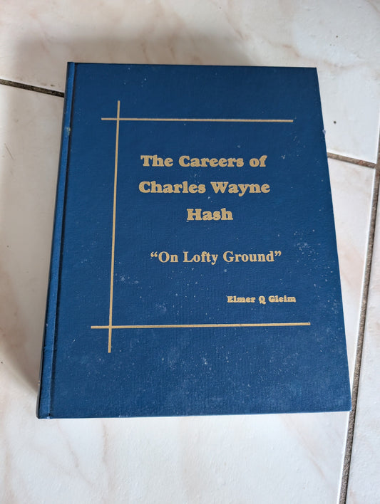 THE CAREERS OF CHARLES WAYNE HASH ON LOFTY GROUND BOOK BY ELMER Q GLEIM