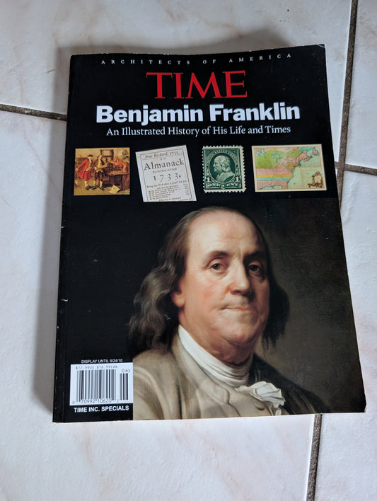 TIME BENJAMIN FRANKLIN: AN ILLUSTRATED HISTORY OF HIS LIFE AND TIMES. BOOK BY RICHARD LACAYO