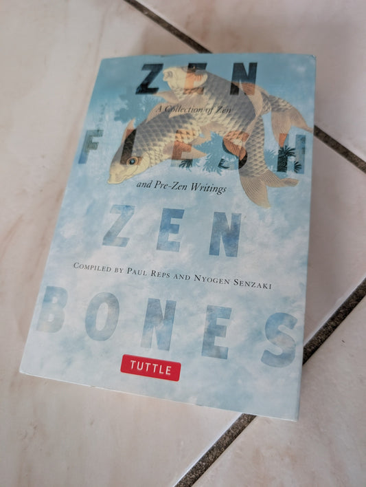 ZEN FLESH, ZEN BONES: A COLLECTION OF ZEN AND PRE-ZEN WRITINGS - BOOK COMPILED BY PAUL REPS AND NYOGEN SENZAKI