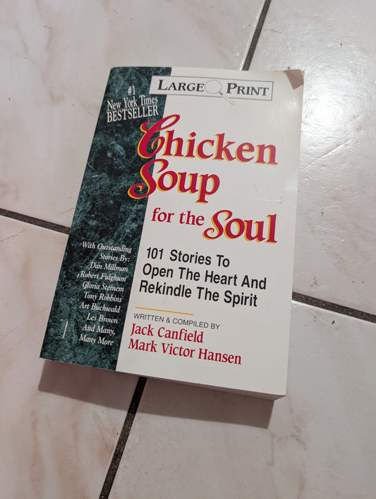 CHICKEN SOUP FOR THE SOUL: 101 STORIES TO OPEN THE HEART & REKINDLE THE SPIRIT - BOOK BY JACK CANFIELD LARGE PRINT