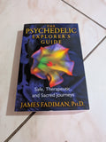THE PSYCHEDELIC EXPLORER'S GUIDE: SAFE, THERAPEUTIC, AND SACRED JOURNEYS BY JAMES FADIMA