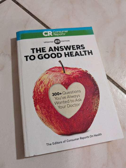 ANSWERS TO GOOD HEALTH 260+ QUESTIONS YOU'VE WANTED TO ASK CONSUMER REPORTS