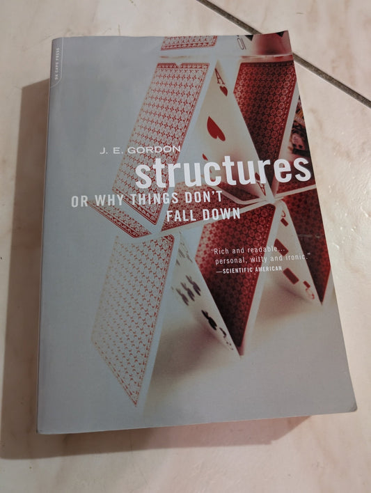 STRUCTURES : OR WHY THINGS DON'T FALL DOWN BOOK BY J. E. GORDON