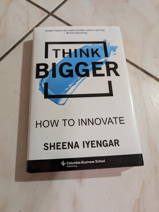 THINK BIGGER: HOW TO INNOVATE BOOK BY SHEENA IYENGAR