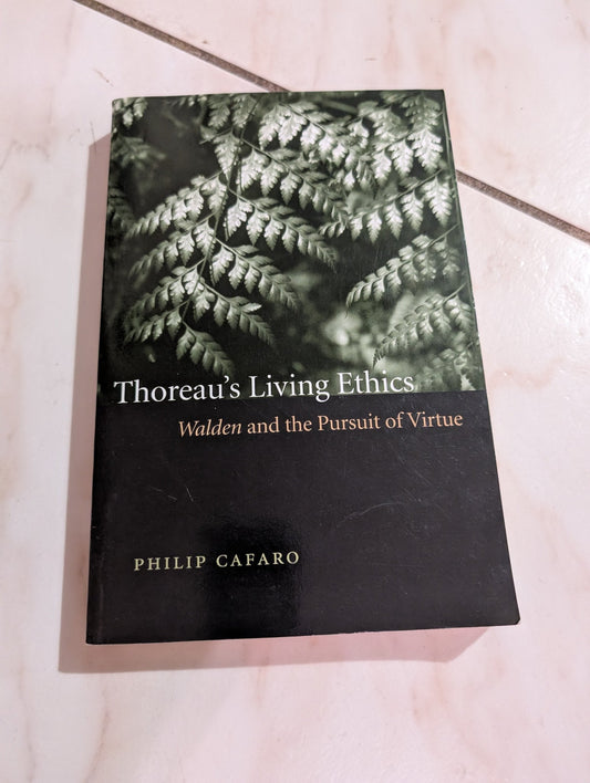 THOREAU'S LIVING ETHICS: WALDEN AND THE PURSUIT OF VIRTUE BOOK BY PHILIP CAFARO