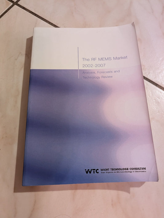 THE RF MEMS MARKET ANALYSIS 2002-2007, FORECASTS AND TECHNOLOGY REVIEW VVTC WICHT TECHNOLOGIE CONSULTING