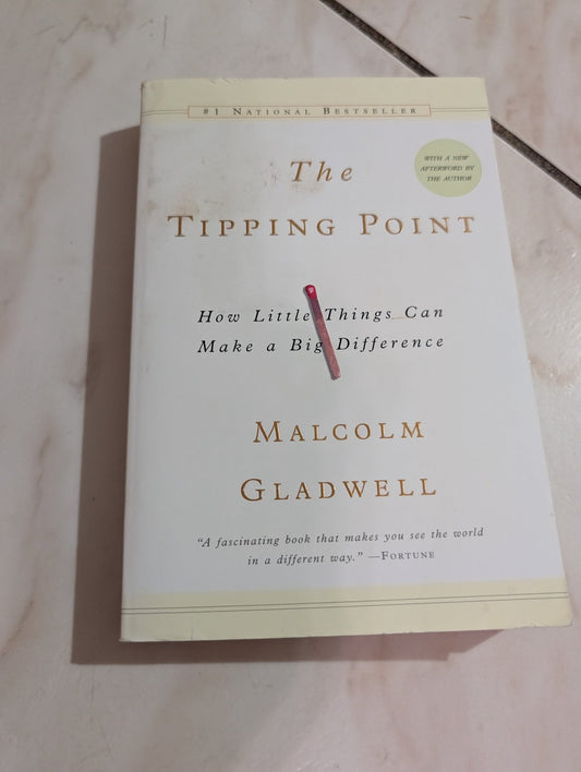 The Tipping Point : How Little Things Can Make a Big Difference by Malcolm Gladwell