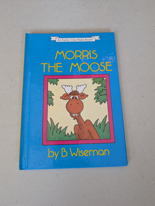 MORRIS THE MOOSE BOOK BY BERNARD WISEMAN