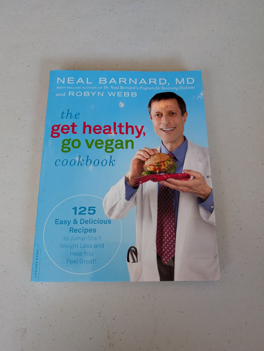 The Get Healthy, Go Vegan Cookbook: 125 Easy and Delicious Recipes to Jump-Start Weight Loss and Help You Feel Great Book by Neal Barnard