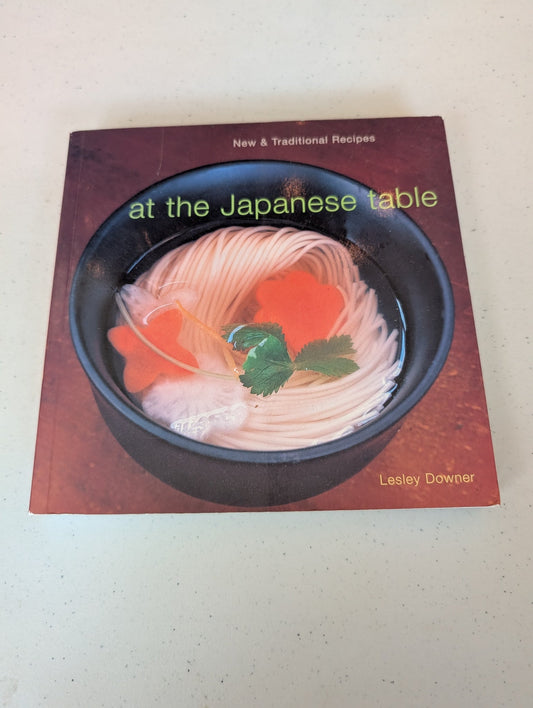 AT THE JAPANESE TABLE: NEW AND TRADITIONAL RECIPES BOOK BY LESLEY DOWNER