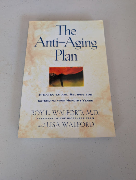 THE ANTI-AGING PLAN: STRATEGIES AND RECIPES FOR EXTENDING YOUR HEALTHY YEARS, FIRST TRADE EDITION BOOK BY ROY WALFORD