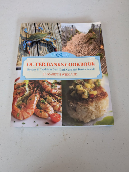 OUTER BANKS COOKBOOK: RECIPES & TRADITIONS FROM NORTH CAROLINA'S BARRIER ISLANDS BOOK BY ELIZABETH WIEGAND