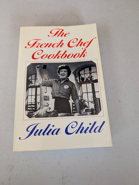 THE FRENCH CHEF COOKBOOK BY JULIA CHILD