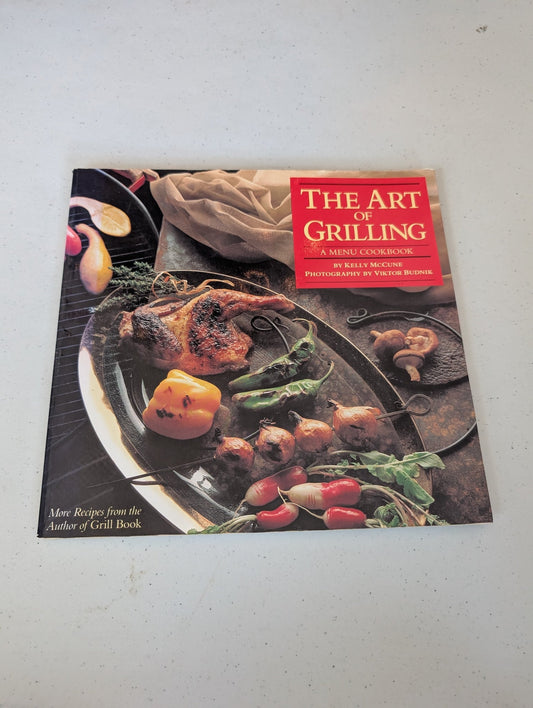 THE ART OF GRILLING BOOK BY KELLY MCCUNE