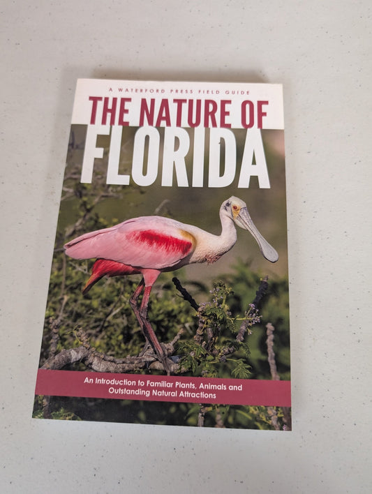 THE NATURE OF FLORIDA: AN INTRODUCTION TO FAMILIAR PLANTS, ANIMALS & OUTSTANDING NATURAL ATTRACTIONS BOOK BY JAMES KAVANAGH