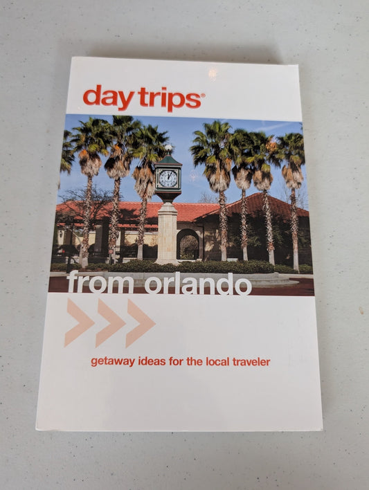 Day Trips from Orlando: Getaway Ideas for the Local Traveler Book by John Kumiski
