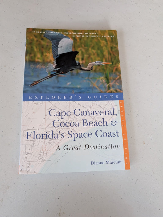 EXPLORER'S GUIDE CAPE CANAVERAL, COCOA BEACH & FLORIDA'S SPACE COAST: A GREAT DESTINATION (SECOND EDITION) (EXPLORER'S GREAT DESTINATIONS) BOOK BY DIANNE MARCUM