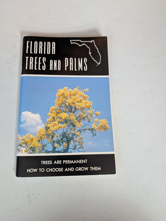 FLORIDA TREES AND PALMS: TREES ARE PERMANENT - HOW TO CHOOSE AND GROW THEM - BOOK BY BETTY M. MAXWELL