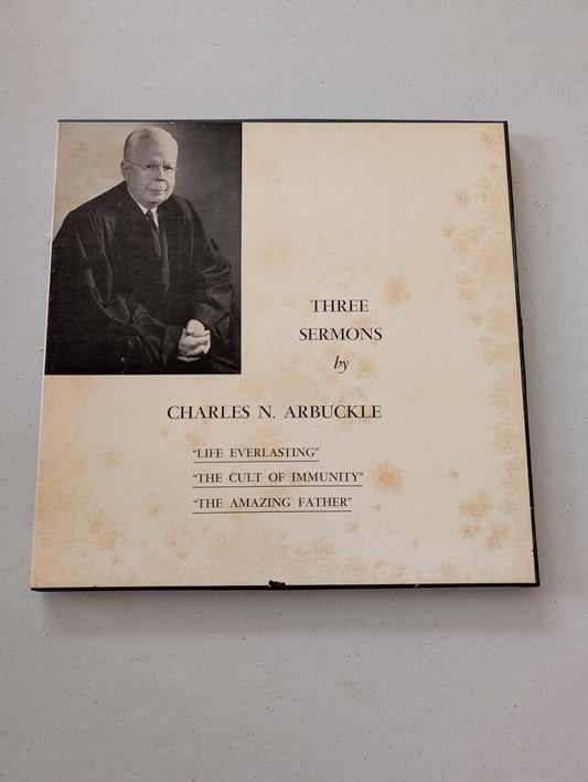 THREE SERMONS BY CHARLES N. ARBUCKLE: LIFE EVERLASTING, THE CULT OF IMMUNITY AND THE AMAZING FATHER.(VINYL RECORD LP ALBUM)