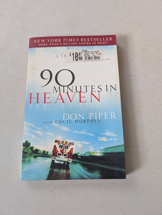 90 Minutes in Heaven: A True Story of Death and Life by Don Piper Cecil Murphey