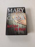 JUST TAKE MY HEART : A NOVEL BY MARY HIGGINS CLARK (2009, HARDCOVER)