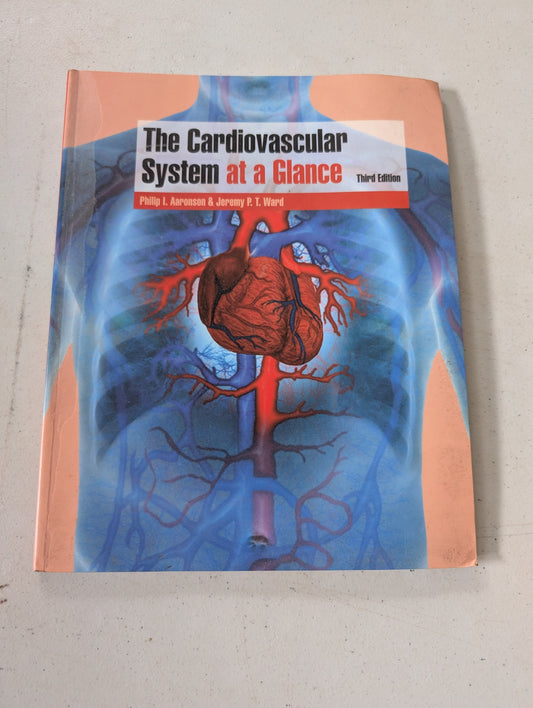 THE CARDIOVASCULAR SYSTEM AT A GLANCE BY PHILIP I. AARONSON & JEREMY P. T. WARD (TEXTBOOK, MEDICAL, 2007)