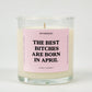 THE BEST BITCHES ARE BORN IN APRIL BIRTHDAY GLASS CANDLE