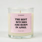 THE BEST BITCHES ARE BORN IN APRIL BIRTHDAY GLASS CANDLE