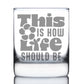 THIS IS HOW LIFE SHOULD BE ENGRAVED ROCKS GLASS INSPIRATIONAL GIFTS FOR WOMEN WEIGHTED WHISKEY GLASSES - 10.25 OZ