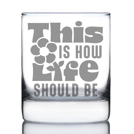 THIS IS HOW LIFE SHOULD BE ENGRAVED ROCKS GLASS INSPIRATIONAL GIFTS FOR WOMEN WEIGHTED WHISKEY GLASSES - 10.25 OZ
