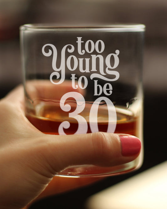 TOO YOUNG TO BE 30 - FUNNY 30TH BIRTHDAY WHISKEY ROCKS GLASS GIFTS FOR MEN & WOMEN TURNING 30 - WHISKY DRINKING TUMBLER