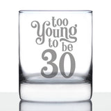 TOO YOUNG TO BE 30 - FUNNY 30TH BIRTHDAY WHISKEY ROCKS GLASS GIFTS FOR MEN & WOMEN TURNING 30 - WHISKY DRINKING TUMBLER