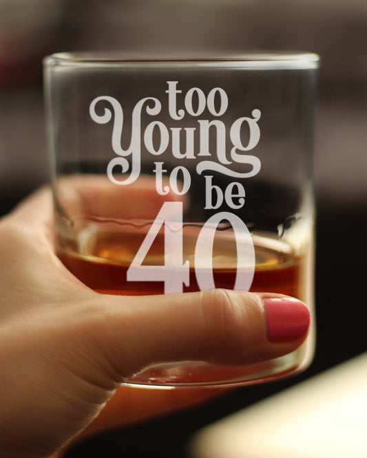 TOO YOUNG TO BE 40 - FUNNY 40TH BIRTHDAY WHISKEY ROCKS GLASS GIFTS FOR MEN & WOMEN TURNING 40 - FUN WHISKY TUMBLER