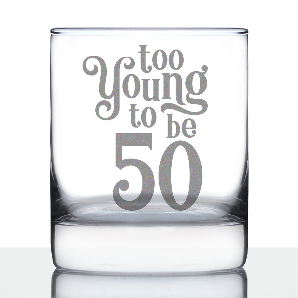 TOO YOUNG TO BE 50 - FUNNY 50TH BIRTHDAY WHISKEY ROCKS GLASS GIFTS FOR MEN & WOMEN TURNING 50 - WHISKY DRINKING TUMBLER