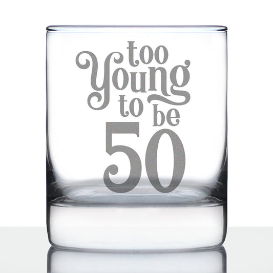 TOO YOUNG TO BE 50 - FUNNY 50TH BIRTHDAY WHISKEY ROCKS GLASS GIFTS FOR MEN & WOMEN TURNING 50 - WHISKY DRINKING TUMBLER