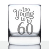 TOO YOUNG TO BE 60 - FUNNY 60TH BIRTHDAY WHISKEY ROCKS GLASS GIFTS FOR MEN & WOMEN TURNING 60 - WHISKY DRINKING TUMBLER