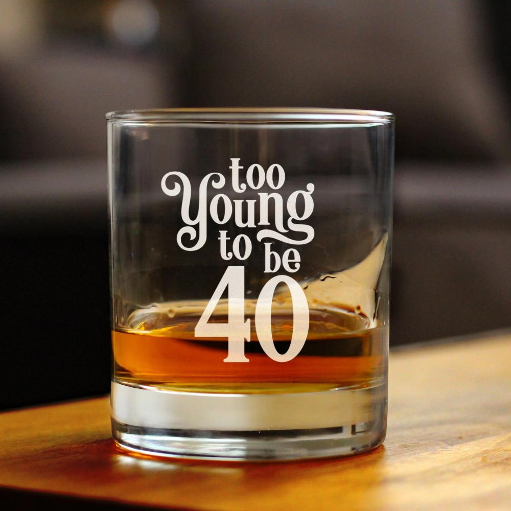 TOO YOUNG TO BE 40 - FUNNY 40TH BIRTHDAY WHISKEY ROCKS GLASS GIFTS FOR MEN & WOMEN TURNING 40 - FUN WHISKY TUMBLER