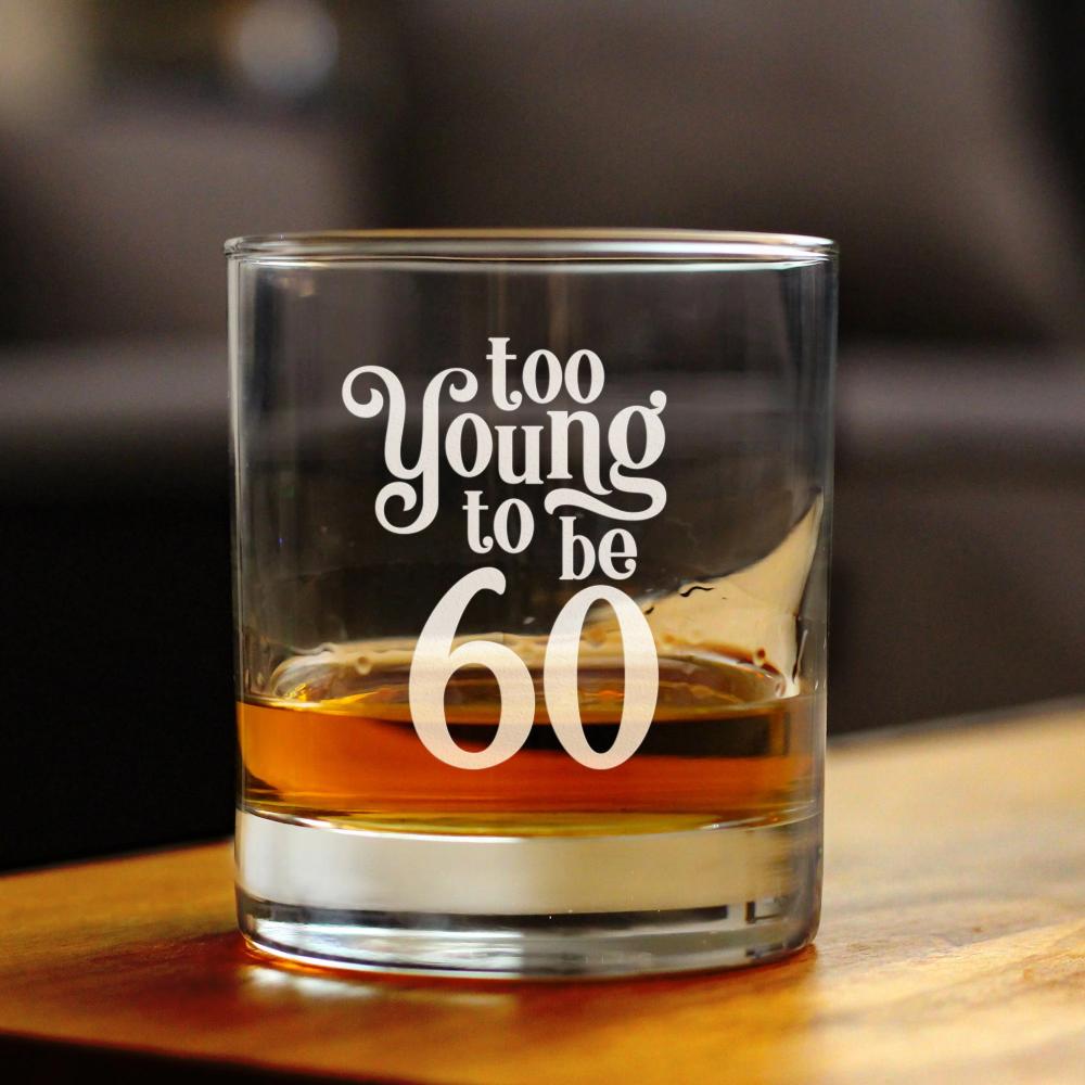 TOO YOUNG TO BE 60 - FUNNY 60TH BIRTHDAY WHISKEY ROCKS GLASS GIFTS FOR MEN & WOMEN TURNING 60 - WHISKY DRINKING TUMBLER