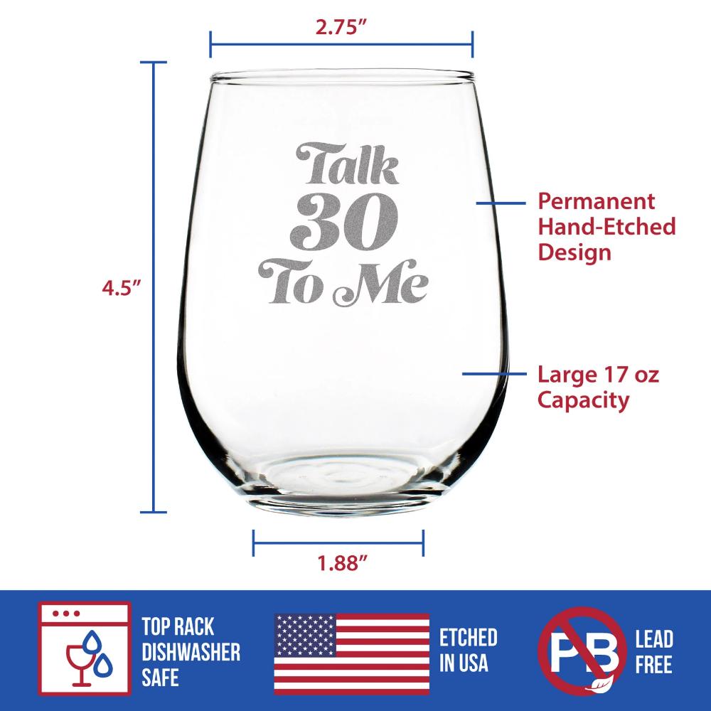 TALK 30 TO ME - FUNNY 30TH BIRTHDAY WINE GLASS FOR WOMEN TURNING 30 - LARGE 17 OZ - BDAY PARTY DECORATIONS