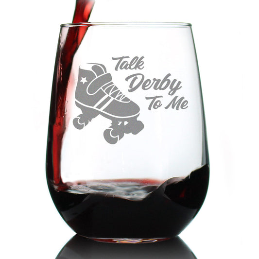 TALK DERBY TO ME - STEMLESS WINE GLASS - FUNNY ROLLERBLADING GIFTS AND DECOR FOR MEN & WOMEN - LARGE 17 OZ GLASSES